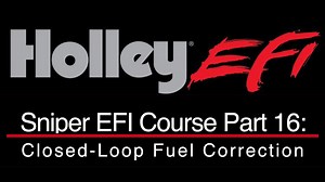 Holley Sniper EFI Training Part 16: Closed-Loop Fuel Correction - Holley Sniper EFI Training Course - Evans Performance Academy