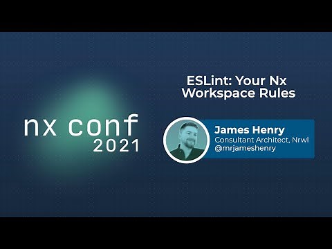ESLint: Your Nx Workspace Rules - James Henry - Nx Conf 2021