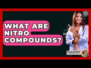 What Are Nitro Compounds? - Chemistry For Everyone