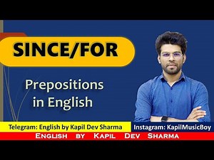 Use of Prepositions SINCE, FOR for Time, Reason English by Kapil Dev Sharma