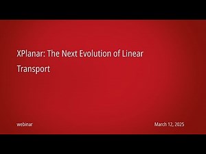 XPlanar: The next evolution of linear transport | Webinar Wednesday, March 2025
