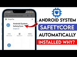 Android System SafetyCore Automatically Installed | What is Android System SafetyCore App