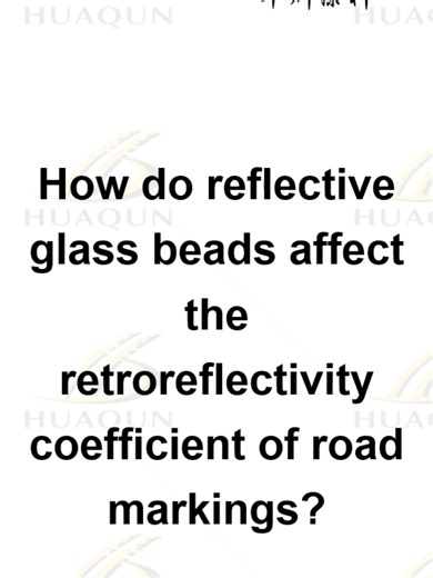 How do reflective glass beads affect the retroreflectivity coefficient of road markings WhatsApp: 8615218861996 #reflectivepaint #thermoplasticroadmarkingpaint #roadmarkingpaint #roadmarkingpowder #thermoplasticpowder #roadlinepaint #roadmarkingpaintfactory #powdercoating #trafficlinepaint #roadpaint https://huaquntraffic.en.alibaba.com https://www.road-markingpaints.com