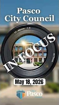 Pasco City Council In Focus: May 18, 2026 #PascoWA #PascoWashington