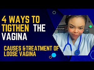 Causes of loose vagina and four ways to tighten the vagina