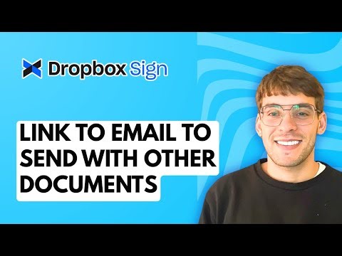 How to Link Dropbox Sign to Email to Send with Other Documents [2025 Guide]