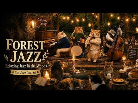 Jazz in the Forest 🌲🌙 | Relaxing Cat Jazz for Work, Study & Sleep