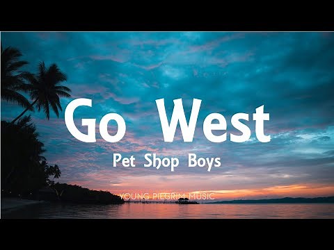 Pet Shop Boys - Go West (Lyrics)