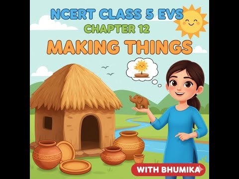 The World of Making Things! 🌍 NCERT EVS Class 5 Chapter 12 | Study with Bhumika