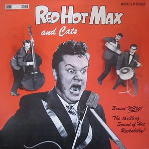 Red Hot Max & Cats - Red Hot Max & Cats (The Thrilling Sound Of Hot Rockabilly)