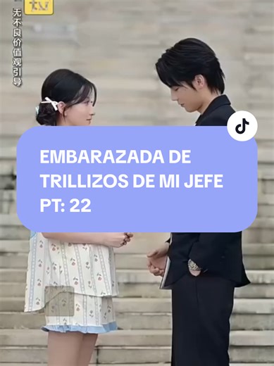 EMBARAZADA DE TRILLIZOS DE MI JEFE PT: 22