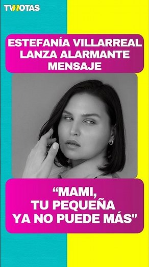 Estefanía Villarreal preocupa con alarmante mensaje y habla de su lucha contra la depresión