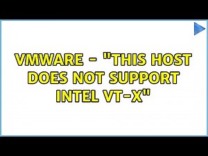 VMware - "This host does not support Intel VT-x"