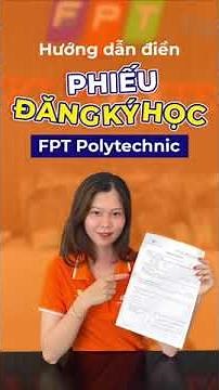 Hướng dẫn điền Phiếu đăng ký nhập học tại Cao đẳng FPT Polytechnic