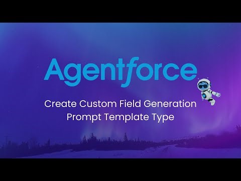 25. How to Create a Field Generation Prompt Template || Prompt Template Type in Agentforce