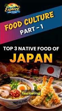 Japan’s Food Secrets | Top 3 Native Dishes #Japan #JapaneseFood #JapanFood #NativeFoods #topfoods