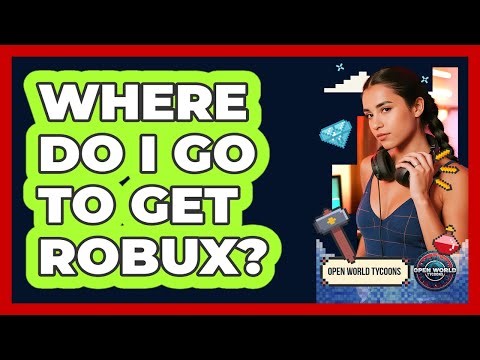 Where Do I Go To Get Robux?
