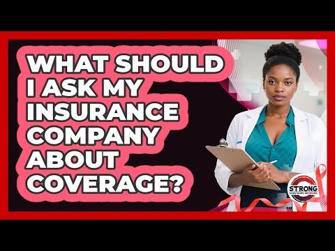 What Should I Ask My Insurance Company About Coverage?