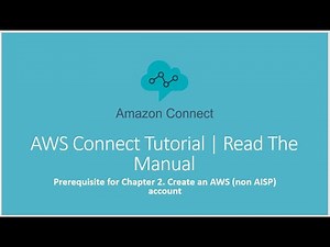 Prerequisite Chapter: 2 Create an AWS (non AISP) account | Amazon Connect Tutorial | Read The Manual