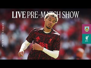 Pre-Match Live: Burnley vs Liverpool | Premier League Matchday from Turf Moor