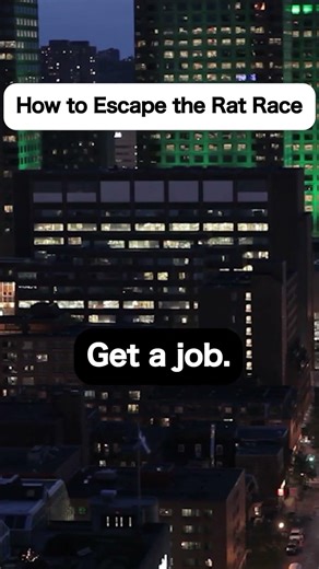 How to Escape the Rat Race