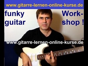 E-Gitarre lernen: funky guitar - Rhythmusgitarre mit Dead-Notes Video-Workshop