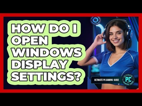 How Do I Open Windows Display Settings?