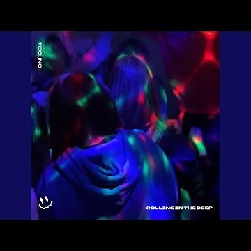 ROLLING IN THE DEEP (TECHNO)