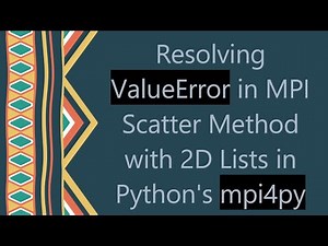 Resolving ValueError in MPI Scatter Method with 2D Lists in Python's mpi4py