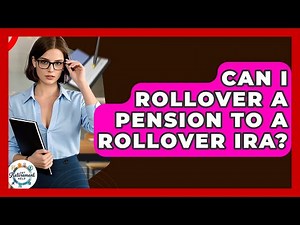 Can I Rollover A Pension To A Rollover IRA? - Get Retirement Help