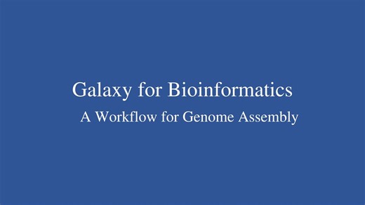 Galaxy教程 | 4.基因组组装工作流程.mp4