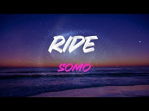 Somo - Ride Lyrics | I'm Gon' Ride, I'm Gon' Ride
