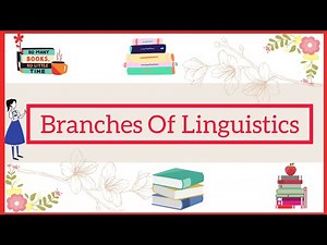 Branches of Linguistics.
