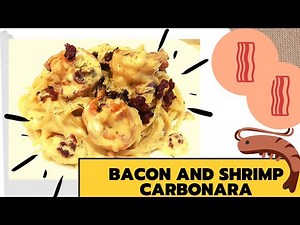 Bacon and Shrimp Carbonara