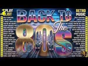Back To The 80s - 80s Greatest Hits Full Album - 80s Music Hits - Best Songs Of The 1980s