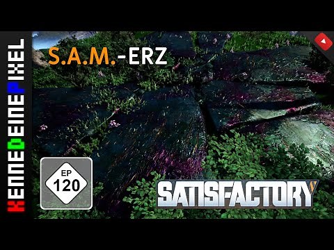 Satisfactory deutsch #120 ■ S.A.M.-ERZ [german Gameplay | Let's Play]