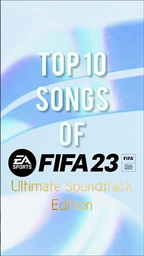 TOP 10 SONGS of FIFA 23 Ultimate Soundtrack