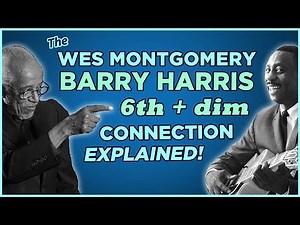 Wes & the Barry Harris 6th- Diminished Explained