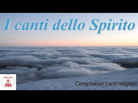 I canti dello Spirito - Compilation canti religiosi #CantiCristiani di Preghiera in Canto