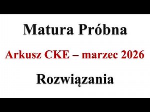 Matura próbna CKE 2026 - omówienie i rozwiązania zadań