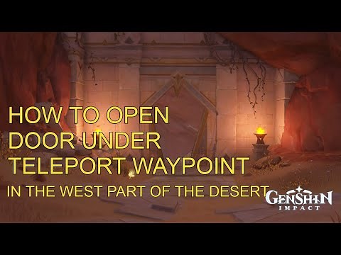 HOW TO OPEN DOOR UNDER TELEPORT WAYPOINT IN WEST PART OF THE DESERT | GENSHIN IMPACT