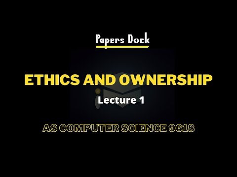 Ethics And Ownership | As Computer Science | 9618 | Lecture 1