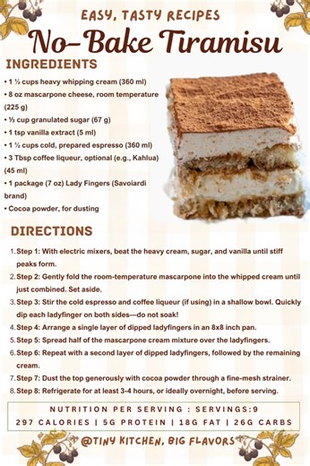 17K views · 52 reactions |  Easy, No-Bake Tiramisu – The Ultimate Make-Ahead Dessert! Dreamy layers of coffee-soaked ladyfingers and a luxuriously creamy mascarpone filling. This classic Italian dessert is surprisingly simple to make and always steals the show. The perfect elegant finish to any meal! #EasyTiramisu #NoBakeDessert #ItalianDessert #MakeAheadDessert #CrowdPleaser #coffeelovers | Tiny Kitchen, Big Flavors | Facebook