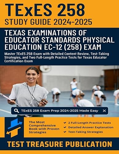 TExES Physical Education EC-12 (258) Study Guide 2024-2025: Master TExES 258 Exam with Detailed Content Review
