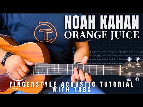 Orange Juice Noah Kahan Fingerstyle Guitar Lesson with Tabs