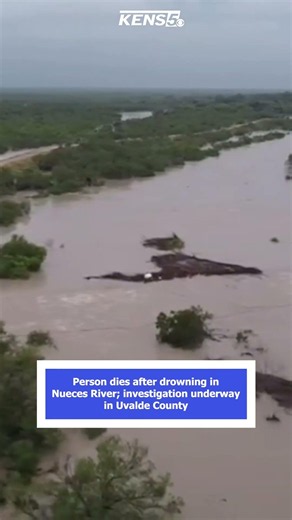 Person dies after drowning in Nueces River; investigation underway in Uvalde County