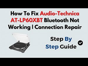 How To Fix Audio-Technica AT-LP60XBT Bluetooth Not Working | Connection Repair