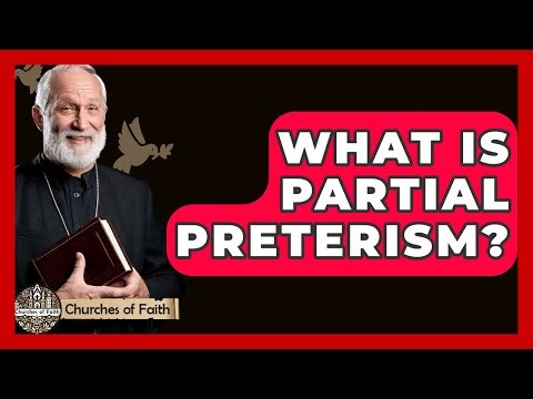 What Is Partial Preterism? - Churches Of Faith