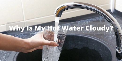 Why Is My Hot Water Cloudy? (Causes and Fixes) - Water Heater Leaking Info