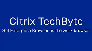 You can now configure Citrix Enterprise Browser to open all work...
